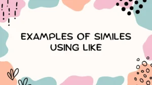 Examples of Similes Using Like
