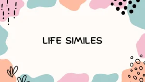 Life Similes
