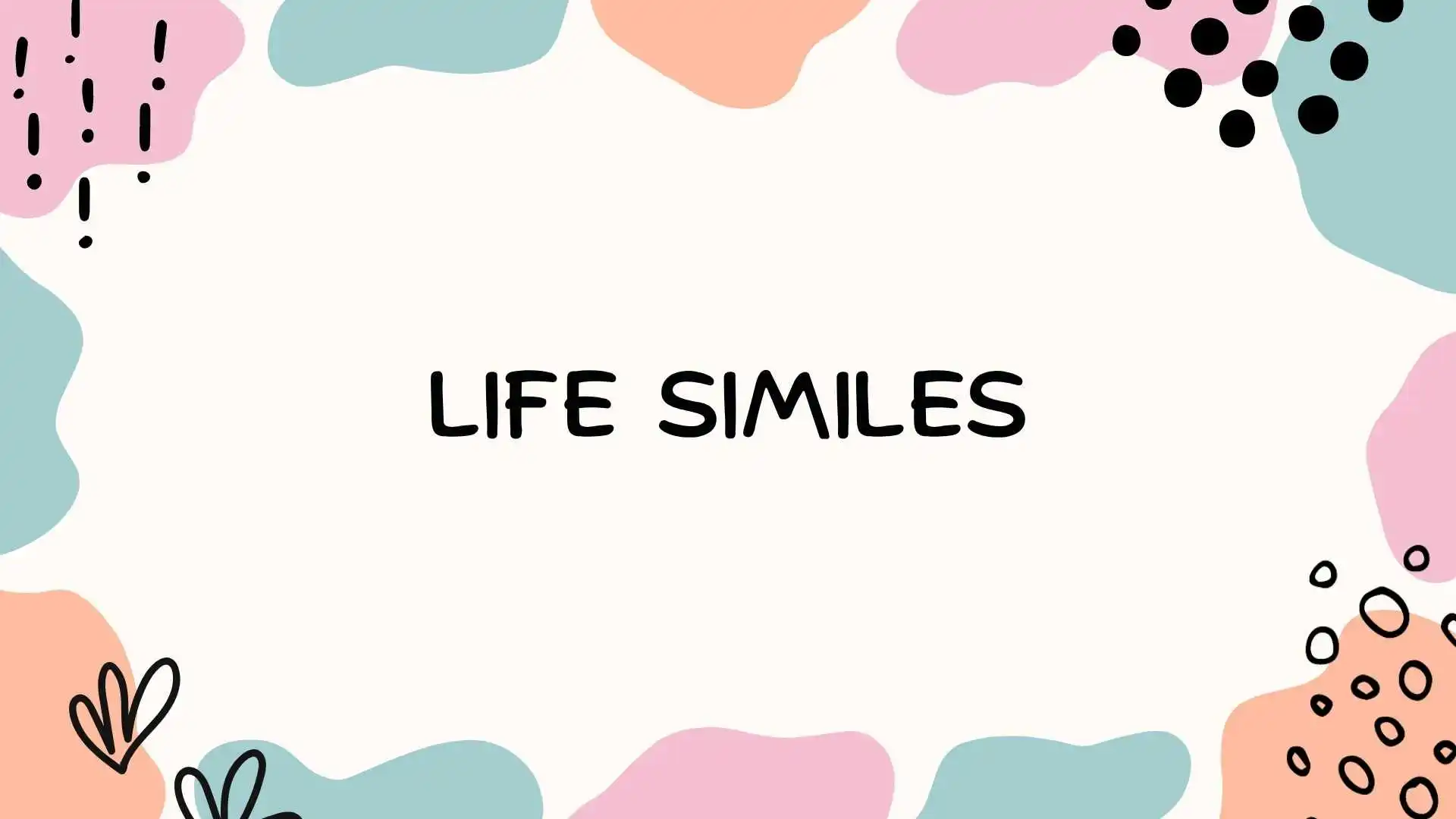 Life Similes