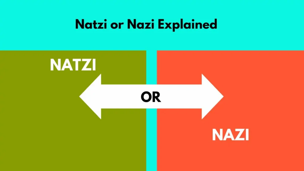 Natzi or Nazi  Explained