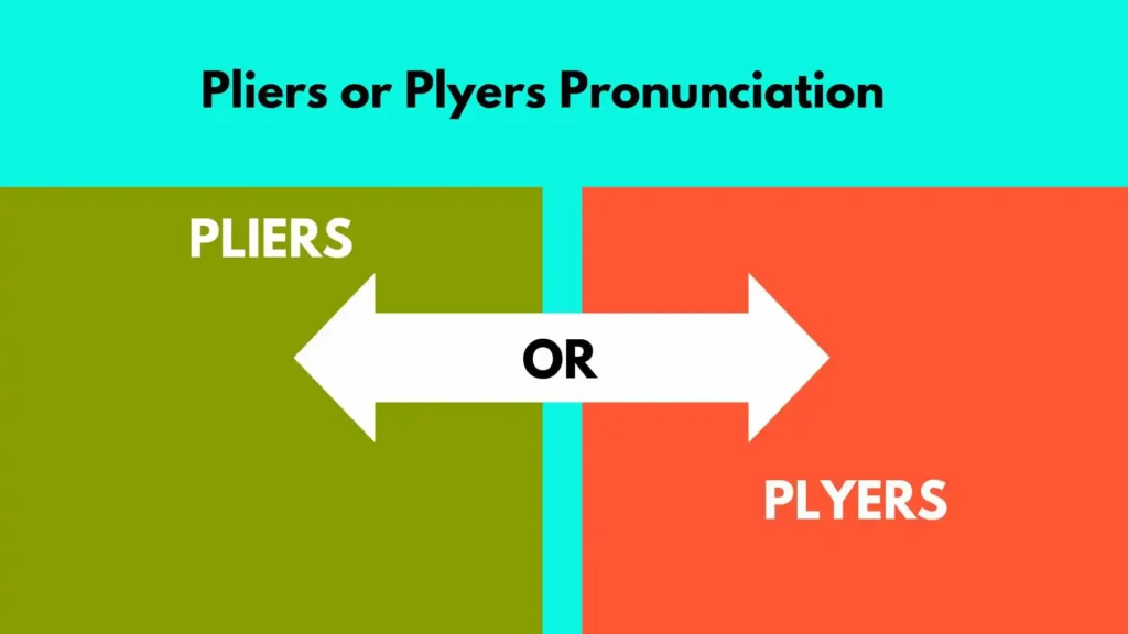 Pliers or Plyers Pronunciation