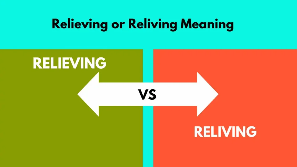 Relieving or Reliving Meaning