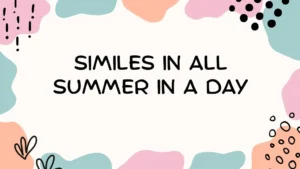 Similes in All Summer in a Day