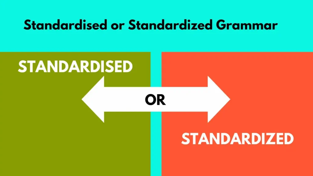 Standardised or Standardized Grammar