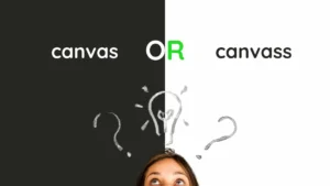 Canvas or Canvass