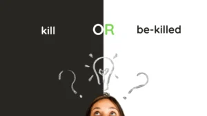 Kill or Be Killed