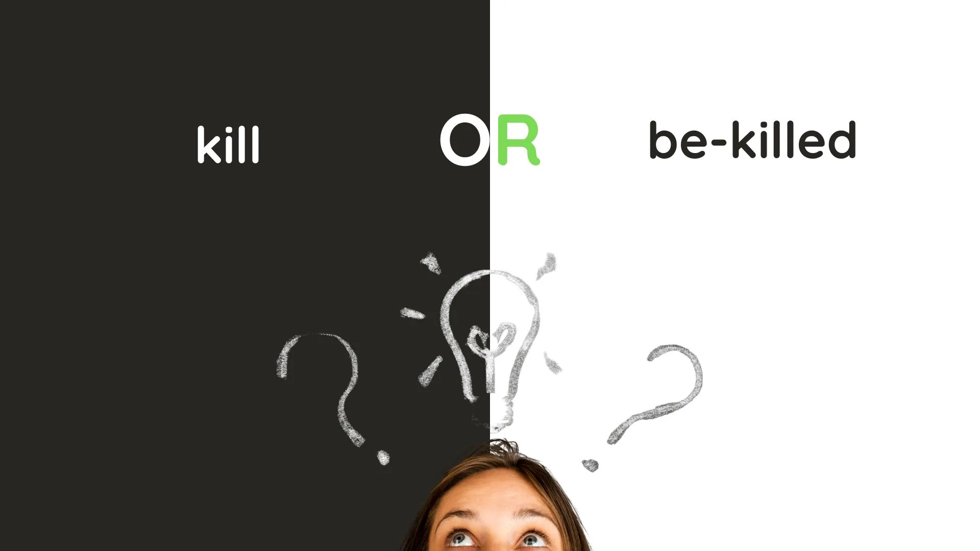 Kill or Be Killed