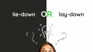 Lie Down vs Lay Down