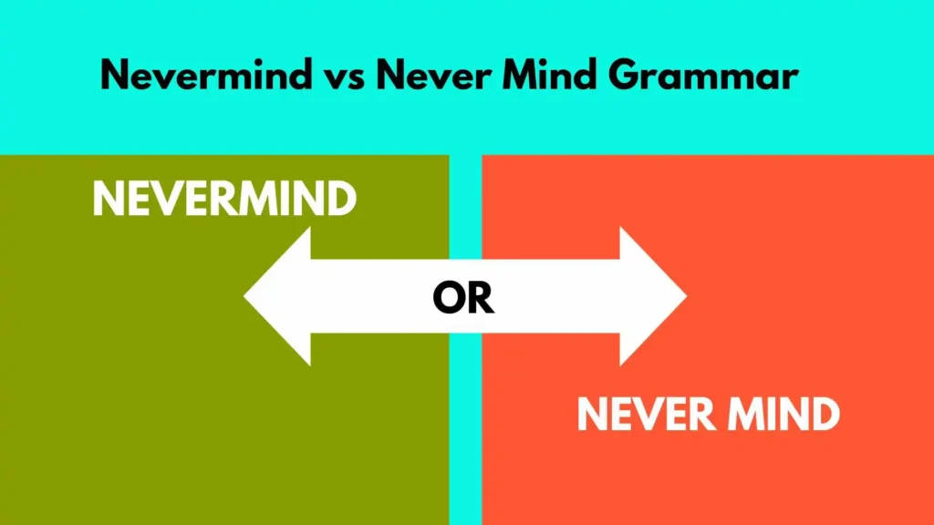 Nevermind vs Never Mind Grammar
