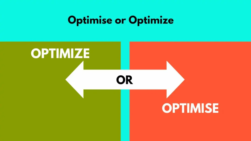 Optimise or Optimize