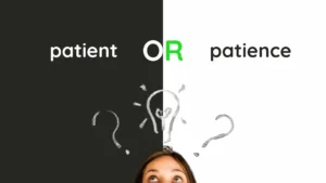 Patient vs Patience