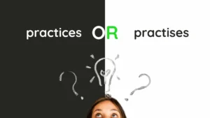 Practices or Practises
