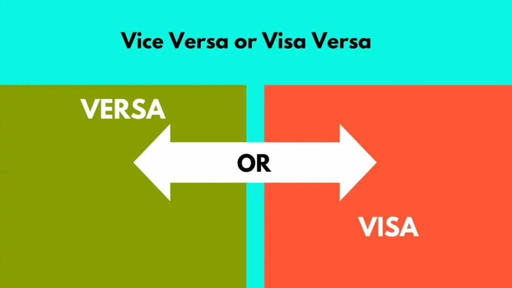 Vice Versa or Visa Versa
