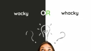 Wacky vs Whacky