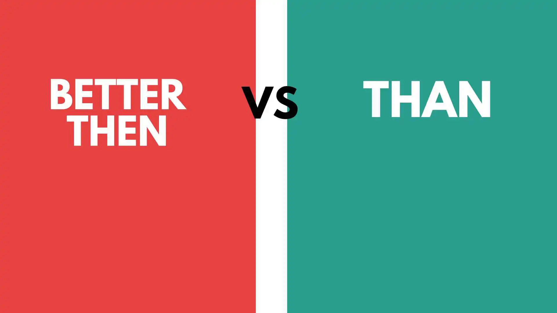 Better Then or Than
