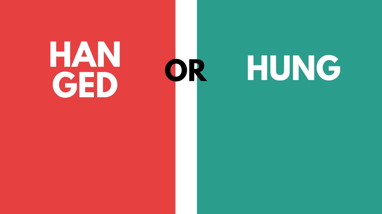 Hanged vs Hung