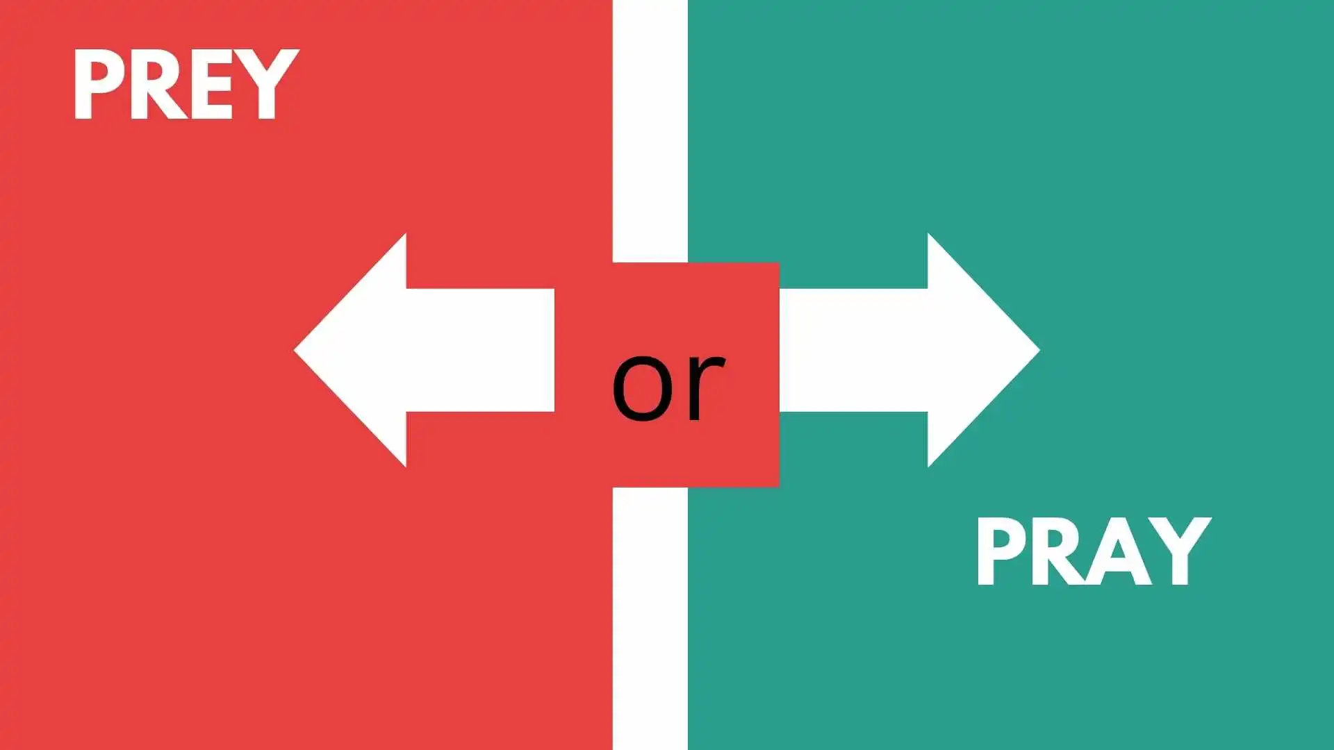 Prey or Pray